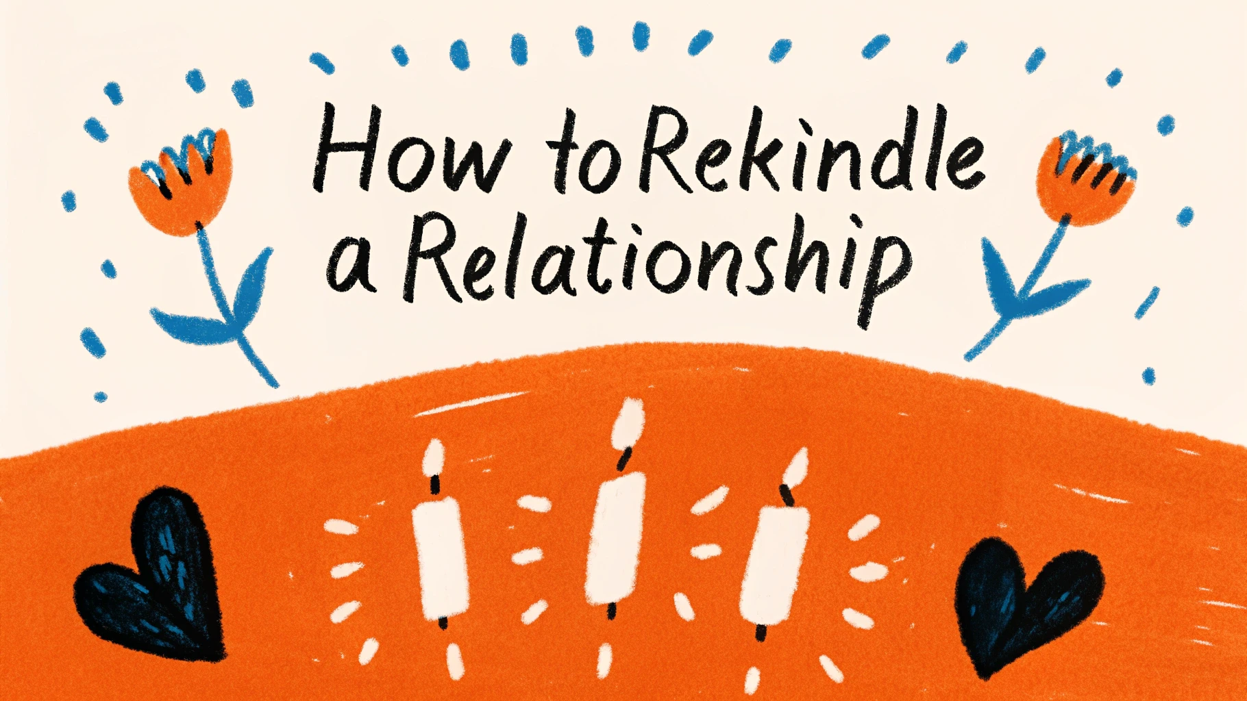 How to Rekindle a Relationship? (2025 Guide)