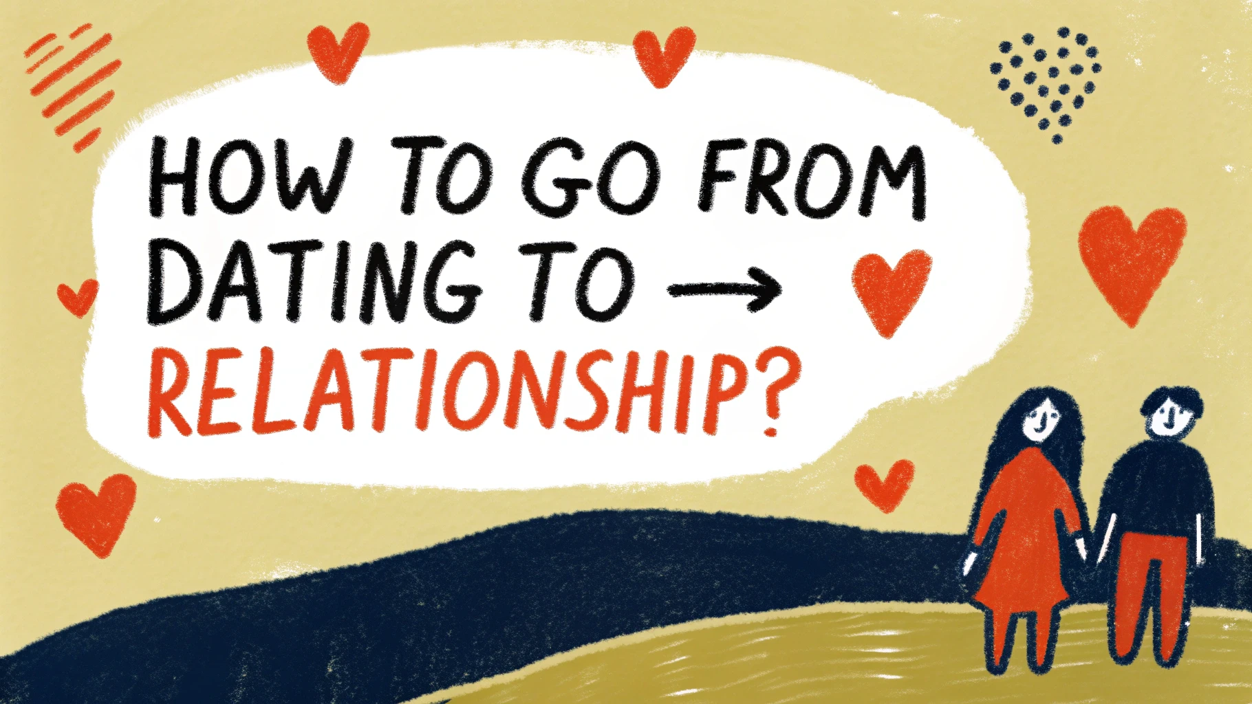 How to Go from Dating to Relationship? (2025)