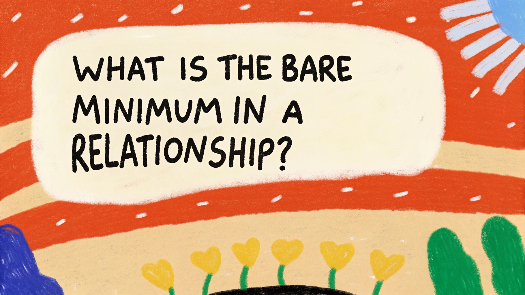What is the Bare Minimum in a Relationship?