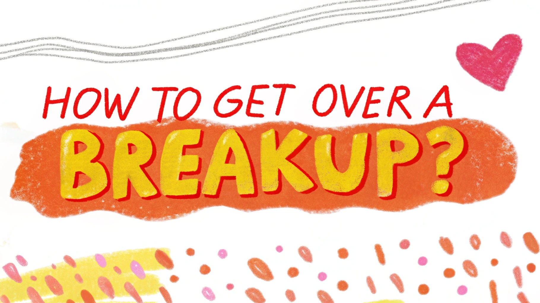 How to Get Over a Breakup? Explained