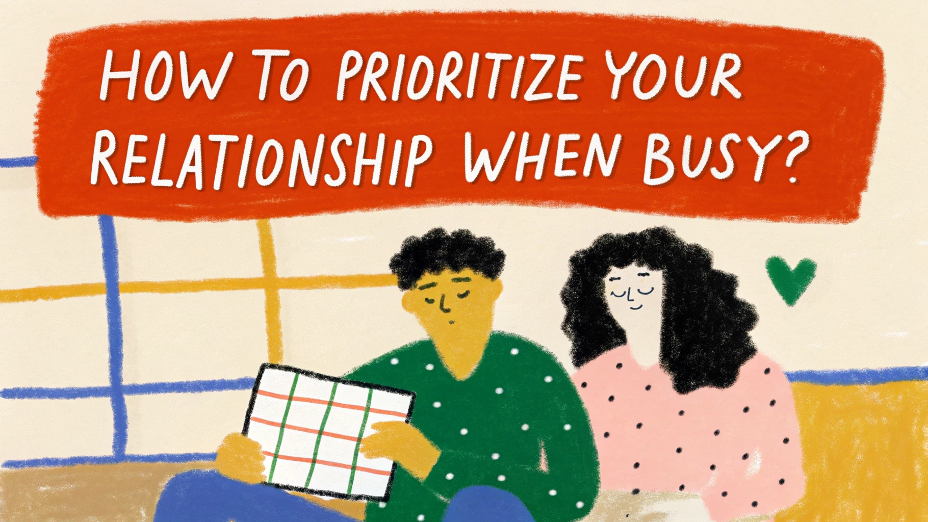 How to Prioritize Your Relationship When Busy?