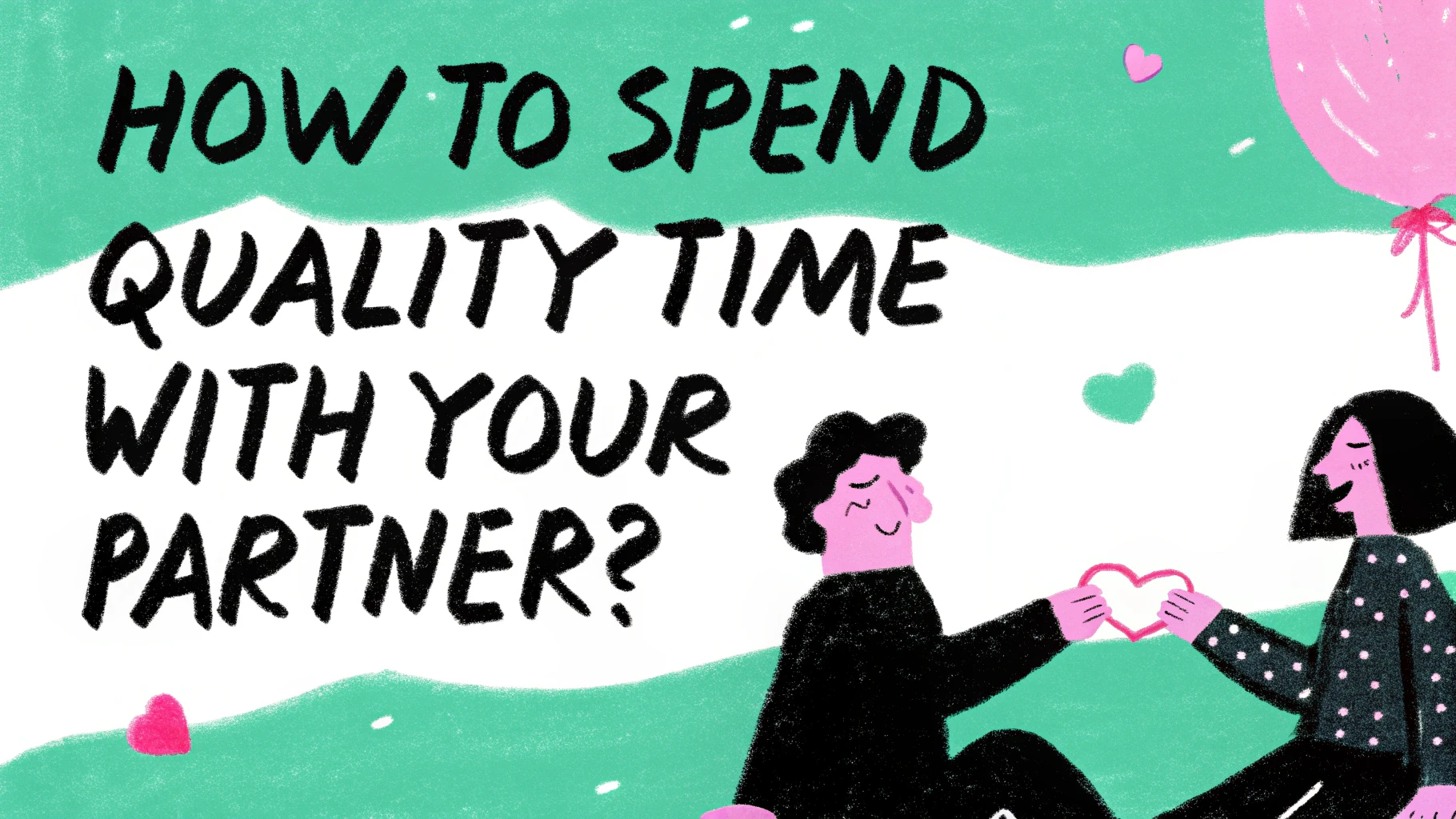 How to Spend Quality Time With Your Partner?
